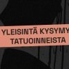 Tattoo Lounge Helsinki - 20 Yleisintä Kysymystä Tatuoinneista